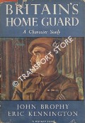 Britain's Home Guard - A Character Study by BROPHY, John & KENNINGTON, Eric